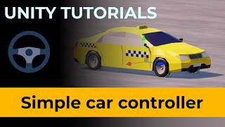 Unity Simple Car Controller Tutorial - Wheel Colliders, New Input System, Full Script