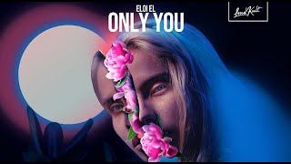 Eloi El - Only You (Official Audio)