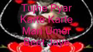 best hindi song (Tujhe Pyar Karte karte meri umar beet jay....