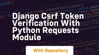 django csrf token verification with python requests module