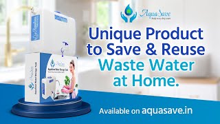 AquaSave - A Unique Product to Save and Reuse Waste Water at Home.