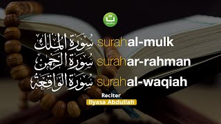 Al Mulk Ar Rahman Al Waqiah Merdu - Ilyasa Abdullah
