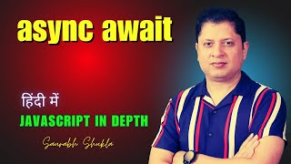Async and Await | JavaScript in Depth (Hindi)