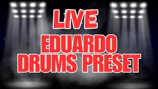 LIVE - EDUARDO DRUMS PRESET 08/11/2024