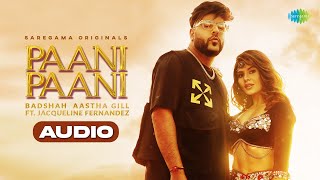 Paani Paani- Full Audio | Badshah | Jacqueline Fernandez | Aastha Gill