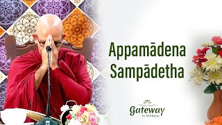 Appamādena Sampādetha - Fulfil Heedfully