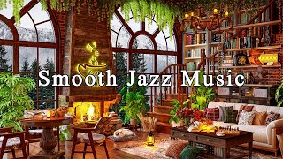 Soothing Jazz Music to Work, Study, Focus☕Cozy Coffee Shop Ambience ~ Smooth Jazz Instrumental Music