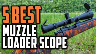 Best Muzzleloader Scope In 2021 | Top 5 Muzzleloader Scopes For Hunting