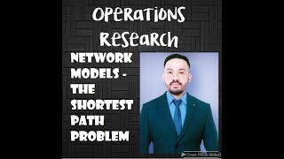 NETWORK MODELS - THE SHORTEST PATH PROBLEM