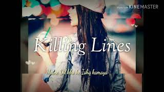 Killing Lines from The Songs Dekhte Dekhte