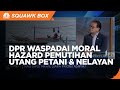 DPR Waspadai “Moral Hazard” Pemutihan Utang 6 Juta Petani & Nelayan