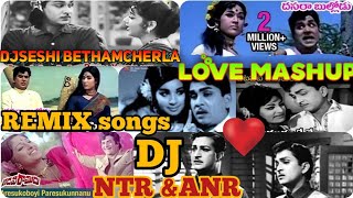 Old Is Gold Love 💖 Mashup SPECIAL NTR AND ANR SONGS Dj REMIX DJSESHI BETHAMCHERLA