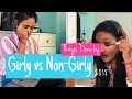 Things Girls Do: Girly Girls Vs Not So Girly Girls || Priya Chetri