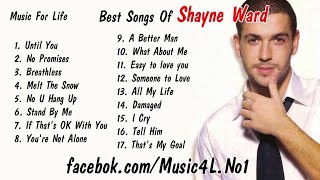 Shayne Ward Best Beautiful Love Songs Of All Time | Shayne Ward Greatest Hits 2023