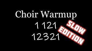 1 121 12321 Choir warmup Slow Edition