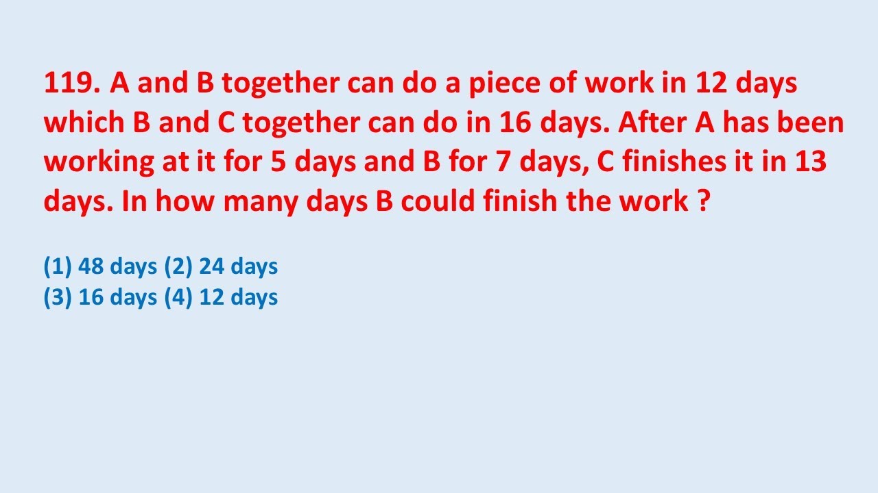 119. A And B Together Can Do A Piece Of Work In 12 Days Which B And C ...