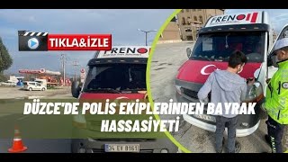 Düzce'de Polis ekiplerinden bayrak hassasiyeti - duzcehurhaber.com'da