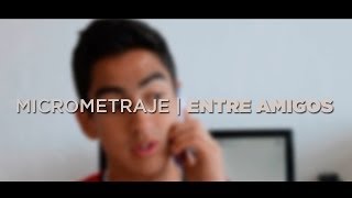 Micrometraje | #2 Entre Amigos