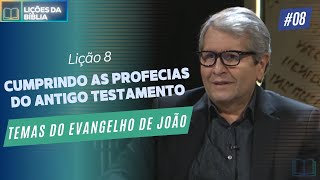 Lição 8 - Cumprindo as Profecias do Antigo Testamento ( Temas do Evangelho de João )