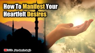 How To Manifest Your Heartfelt Desires | Desires | Dr. Shazia Saqib