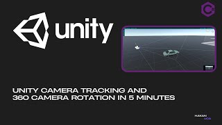 Unity Camera Tracking and 360 Camera Rotation in 5 Minutes