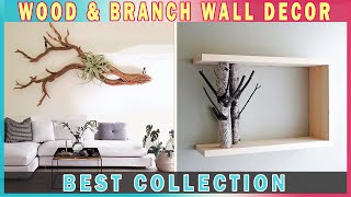 BEST COLLECTION! 50+ Wood \u0026 Branch Wall Decor For Living Room \u0026 Interior Makeover