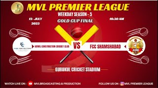 #140 MVL WEEKDAY SEASON -5 || GOLDCUP FINAL (KAMIL CONSTRUCTIONS CRICKET CLUB v/s FCC SHAMSHABAD) ||