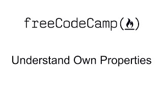Understand Own Properties - Object Oriented Programming - Free Code Camp