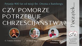 Czy Pomorze potrzebuje Chrześcijaństwa? dr Pawła Migdalski, Tomasz Dostatni prof Małgorzata Grzywacz