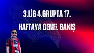 3.LİG 4.GRUP 17.HAFTA MAÇLARI DEĞERLENDİRMESİ