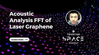 Acoustic Analysis FFT of Laser on Graphene | FS Pod Ep 28