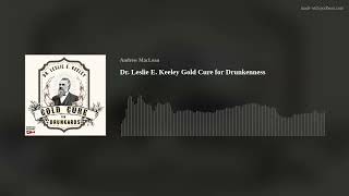 Dr. Leslie E. Keeley Gold Cure for Drunkenness