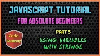 Javascript Tutorial for begineers | Part 5 | Using Variables with Strings