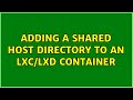 Ubuntu: Adding a shared host directory to an LXC/LXD Container (3 Solutions!!)