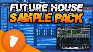 The ULTIMATE Future House Sample Pack | FL Studio 20 Project FIles
