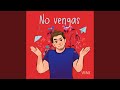 No Vengas