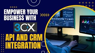 Empower Your Business with 3CX API and CRM Integration