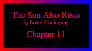 The Sun Also Rises - Chapter 11.