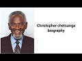 Christopher chetsanga biography