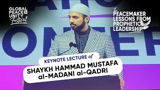 The Peacemaker ﷺ: Lessons from Prophetic Leadership | Hammad Mustafa | Global Peace \u0026 Unity Festival