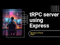 T3 Stack Application - Building tRPC server with Express  #07