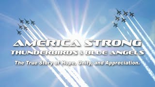 America Strong Documentary - Thunderbirds \u0026 Blue Angels