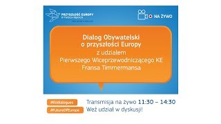 Dialog Obywatelski z Fransem Timmermansem w Krakowie