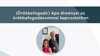 (Örökbefogadó) Apa élményei az örökbefogadásomról