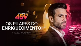 Clube 459: Os Pilares do Enriquecimento | 30/01/2025 às 4h59!