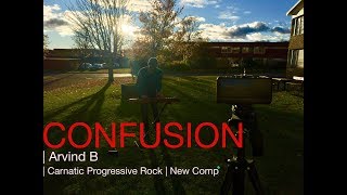 Confusion : Music Video | Arvind B | Carnatic Progressive Rock