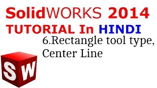 SolidWorks Tutorial in Hindi 6.Rectangle tool types, Center line