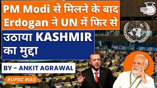 Erdogan Raises Kashmir Issues again at UN after Meeting PM Modi | Explained | StudyIQ IAS