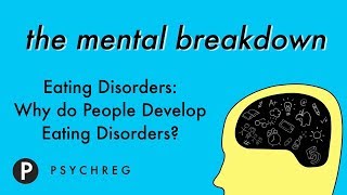 Eating Disorders: Why Do People Develop Eating Disorders?