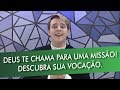 DEUS TE CHAMA PARA UMA MISSÃO! DESCUBRA SUA VOCAÇÃO. | PADRE LÚCIO CESQUIN